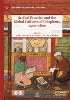 Christopher D. Bahl, Christopher D Bahl, Hanss, Stefan Hanss - Scribal Practice and the Global Cultures of Colophons, 1400-1800