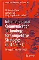 M. Shamim Kaiser, Vijay Singh Rathore, Vijay Singh Rathore, Juanying Xie - Information and Communication Technology for Competitive Strategies (ICTCS 2021)