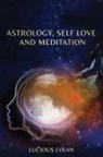 Lucious Lyran, Liz Liptan - Astrology, Self Love And Meditation