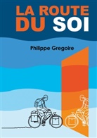 Philippe Gregoire - La Route du Soi
