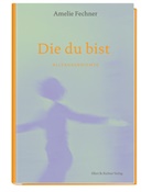Amelie Fechner - Die du bist