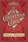 G. K. Chesterton, Charles Dickens - A Christmas Carol;With Appreciations and Criticisms By G. K. Chesterton