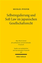 Michael Pfeifer - Selbstregulierung und Soft Law im japanischen Gesellschaftsrecht
