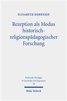 Elisabeth Hohensee - Rezeption als Modus historisch-religionspädagogischer Forschung