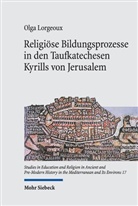Olga Lorgeoux - Religiöse Bildungsprozesse in den Taufkatechesen Kyrills von Jerusalem