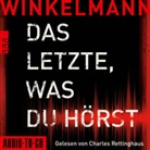 Andreas Winkelmann, Charles Rettinghaus - Das Letzte, was du hörst (Hörbuch)
