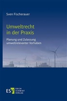 Sven Fischerauer, Sven (Dr.) Fischerauer - Umweltrecht in der Praxis