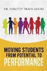 Dorothy Travis Moore, Dorothy Travis Moore - Moving Students from Potential to Performance