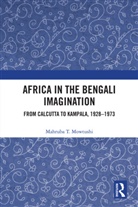 Mahruba T. Mowtushi - Africa in the Bengali Imagination