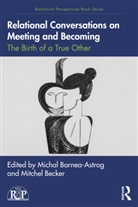 Michal Becker Barnea-Astrog, Michal Barnea-Astrog, Barnea-Astrog Michal, Mitchel Becker - Relational Conversations on Meeting and Becoming