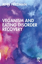 Jenn Friedman, Jennifer Friedman - Veganism and Eating Disorder Recovery