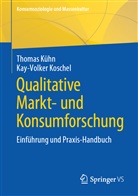 Kay Koschel, Kay-Volker Koschel, Thomas Kühn - Qualitative Markt- und Konsumforschung