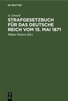 A Grosch, A. Grosch, Walter Petters - Strafgesetzbuch für das Deutsche Reich vom 15. Mai 1871