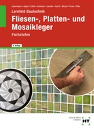 Imrich ?ille, Robert Ackermann, Mario Appel, Friedemann Enßle, Dietrich Erdmann, Bernd Jänicke... - Lernfeld Bautechnik Fliesen-, Platten- und Mosaikleger
