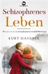 Kurt Friedrich Gassner - Schizophrenes Leben