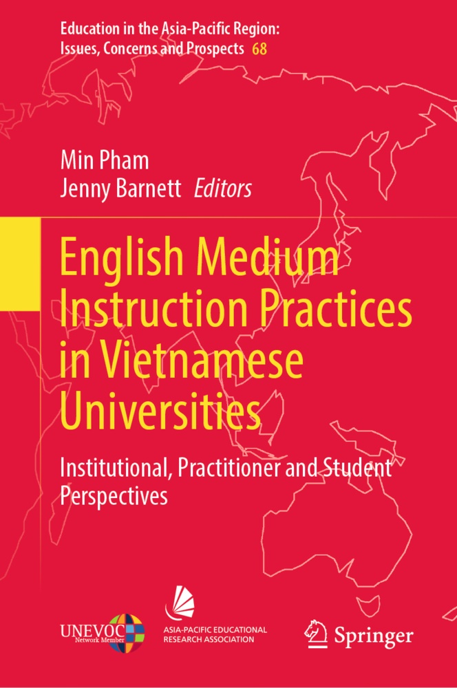 Barnett, Jenny Barnett, Min Pham - English Medium Instruction Practices in Vietnamese Universities Institutional, Practitioner and Student Perspectives