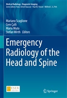 Cem Çalli, Mario Muto, Mario Muto et al, Mariano Scaglione, Stefan Wirth - Emergency Radiology of the Head and Spine