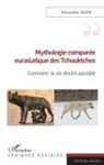 Alexandre Avon - Mythologie comparée eurasiatique des Tchouktches