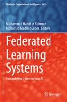 Mohamed Medhat Gaber, Muhammad Habib ur Rehman, Medhat Gaber, Muhammad Habib ur Rehman - Federated Learning Systems