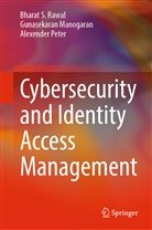 Gunasekaran Manogaran, Alex Peter, Alexender Peter, Bharat S Rawal, Bharat S. Rawal - Cybersecurity and Identity Access Management