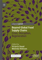 Hinkson, Melinda Hinkson, Victoria Stead - Beyond Global Food Supply Chains