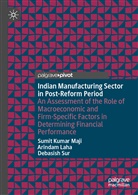 Arindam Laha, Sumit Kumar Maji, Debasish Sur - Indian Manufacturing Sector in Post-Reform Period