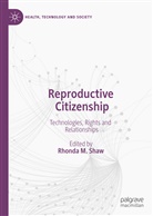 Rhonda M Shaw, Rhonda M. Shaw - Reproductive Citizenship