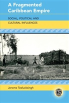 Jerome Teelucksingh, Tamara Alvarez-Detrell, Michael G. Paulson - A Fragmented Caribbean Empire