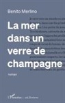 Benito Merlino - La mer dans un verre de champagne