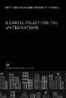 Fritz Machlup, Robert P. Terrill - A Cartel Policy for the United Nations