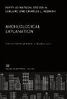 Steven A. LeBlanc, Charles L. Redman, Patty Jo Watson - Archeological Explanation. the Scientific Method in Archeology