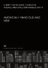 Albert Christ-Janer, Charles W. Hughes, Carleton Sprague Smith - American Hymns Old and New