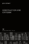John Dewey - Construction and Criticism