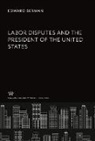 Edward Berman - Labor Disputes and the President of the United States