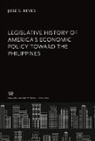 Jose S. Reyes - Legislative History of America'S Economic Policy Toward the Philippines