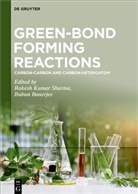 Banerjee, Bubun Banerjee, Rakesh Kumar Sharma - Green-Bond Forming Reactions - Volume 1: Carbon-Carbon and Carbon-Heteroatom