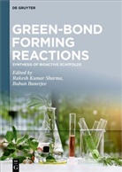 Banerjee, Bubun Banerjee, Rakesh Kumar Sharma - Green-Bond Forming Reactions - Volume 2: Synthesis of Bioactive Scaffolds