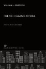 William L. Crosten - French Grand Opera. an Art and a Business