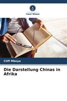 Cliff Mboya - Die Darstellung Chinas in Afrika