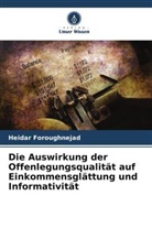 Heidar Foroughnejad - Die Auswirkung der Offenlegungsqualität auf Einkommensglättung und Informativität