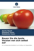 Ajanta Nayak, Debabala Swain, Debabrata Swain - Bauen Sie die beste Version von sich selbst auf