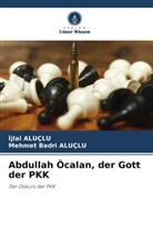 ¿Jlal Aluçlu, Ijlal ALUÇLU, Mehmet  Bedri ALUÇLU, Mehmet Bedri Aluçlu - Abdullah Öcalan, der Gott der PKK