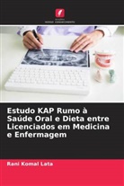 Rani Komal Lata - Estudo KAP Rumo à Saúde Oral e Dieta entre Licenciados em Medicina e Enfermagem