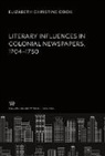 Elizabeth Christine Cook - Literary Influences in Colonial Newspapers 1704-1750