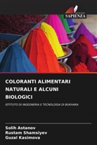Solih Astanov, Guzal Kasimova, Rustam Shamsiyev - COLORANTI ALIMENTARI NATURALI E ALCUNI BIOLOGICI