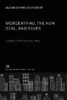 Allan Seymour Everest - Morgenthau the New Deal and Silver