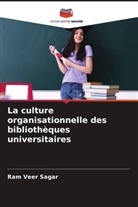 Ram Veer Sagar - La culture organisationnelle des bibliothèques universitaires