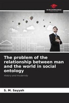 S. M. Sayyah - The problem of the relationship between man and the world in social ontology