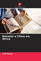 Cliff Mboya - Retratar a China em África