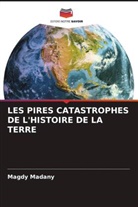 Magdy Madany - LES PIRES CATASTROPHES DE L'HISTOIRE DE LA TERRE